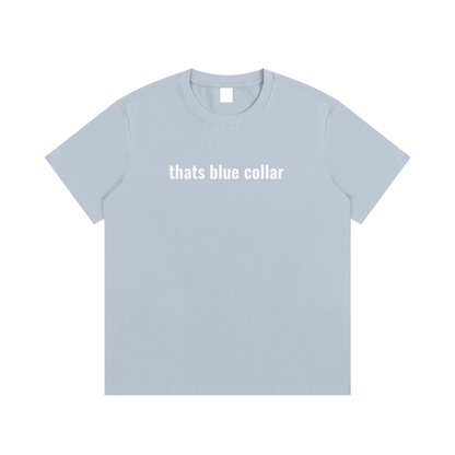 thats blue collar T-Shirt