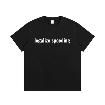 legalize speeding T-Shirt