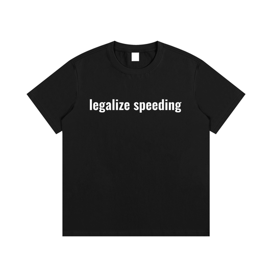 legalize speeding T-Shirt