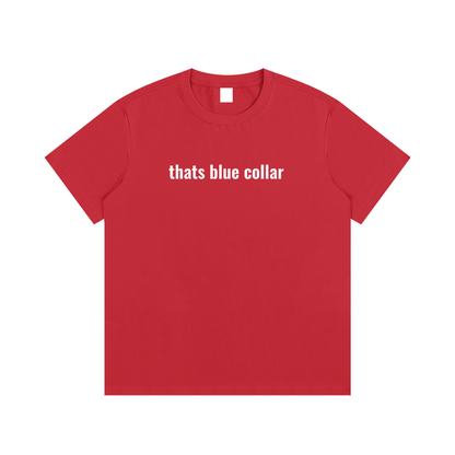 thats blue collar T-Shirt