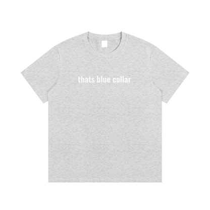 thats blue collar T-Shirt