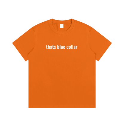 thats blue collar T-Shirt