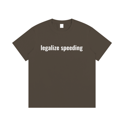 legalize speeding T-Shirt