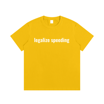 legalize speeding T-Shirt