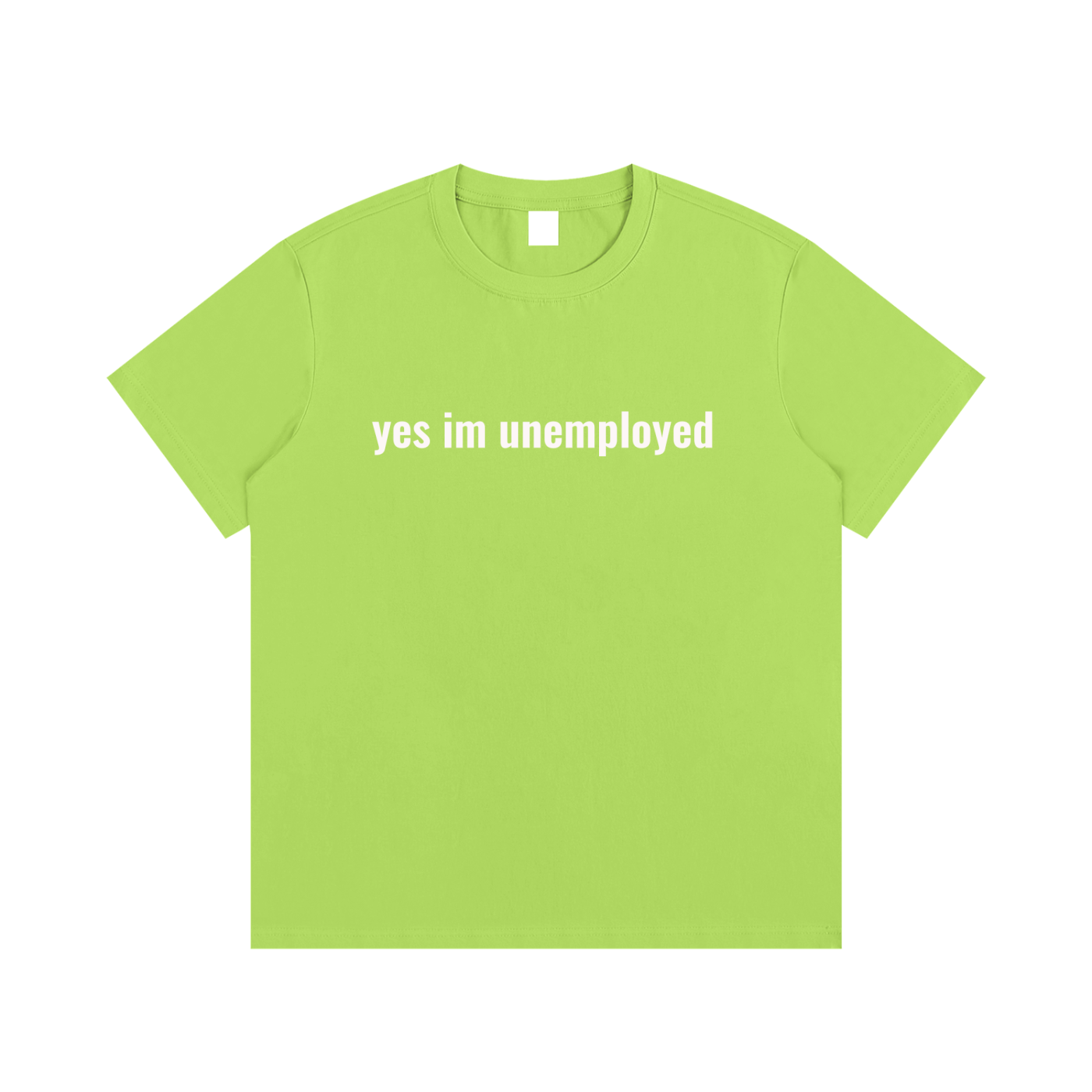 yes im unemployed T-Shirt