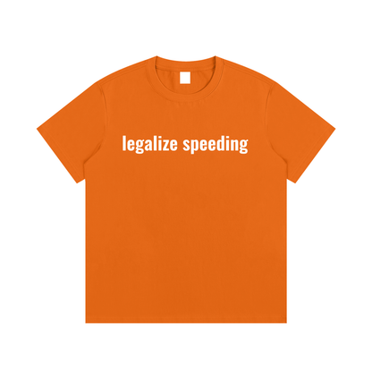 legalize speeding T-Shirt