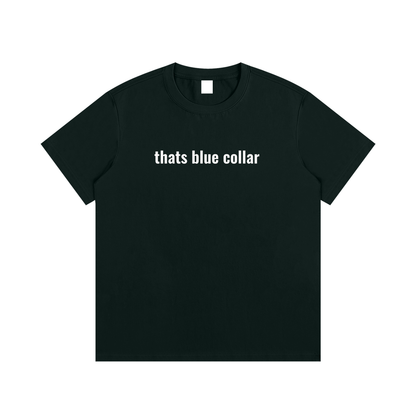thats blue collar T-Shirt