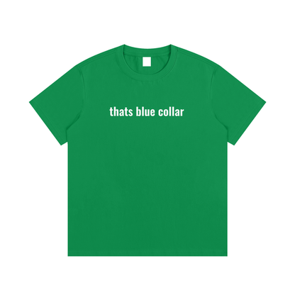 thats blue collar T-Shirt