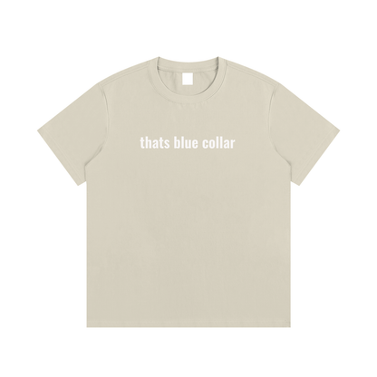 thats blue collar T-Shirt