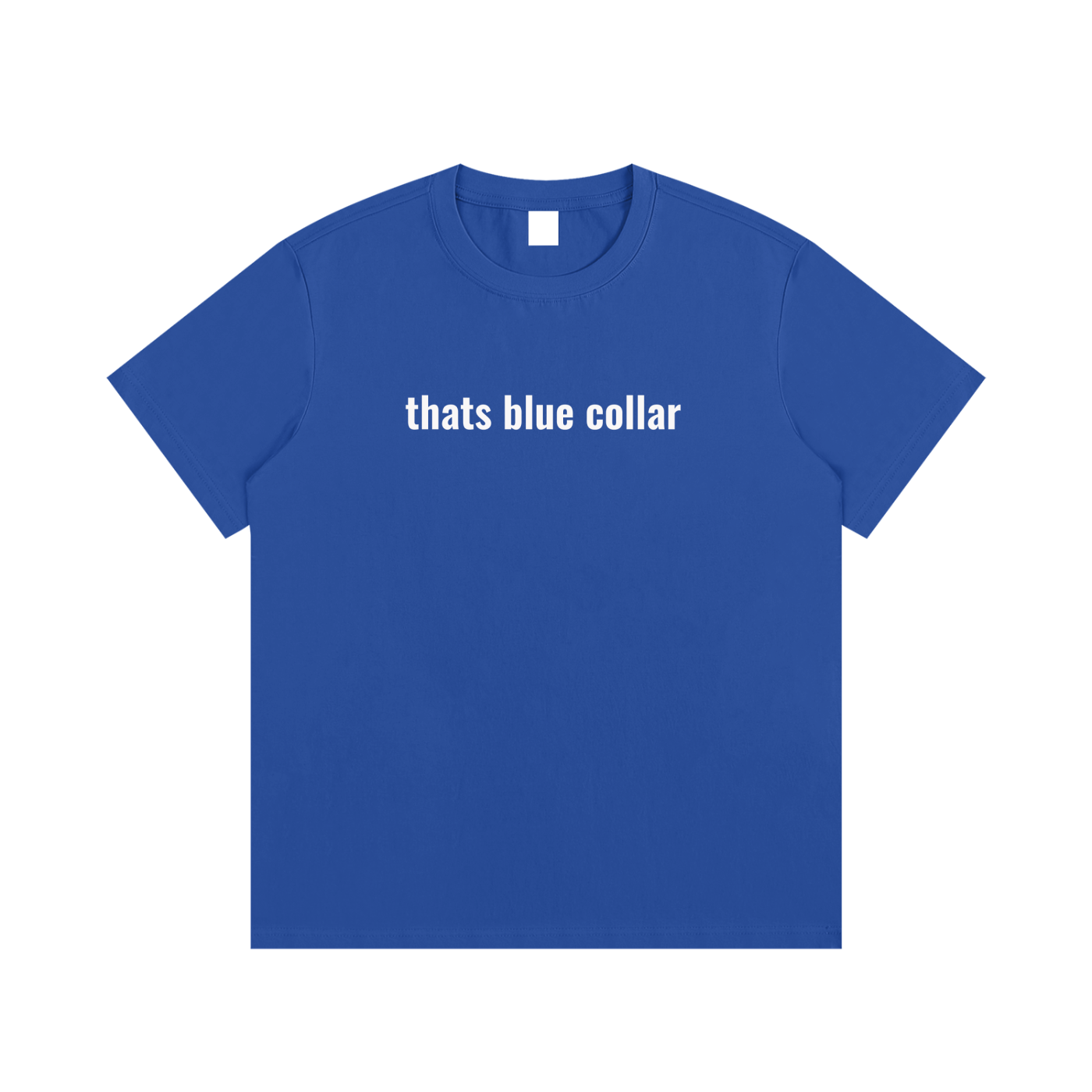 thats blue collar T-Shirt