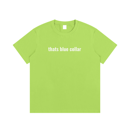 thats blue collar T-Shirt