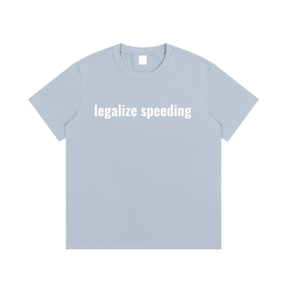 legalize speeding T-Shirt