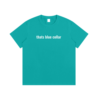 thats blue collar T-Shirt
