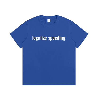 legalize speeding T-Shirt