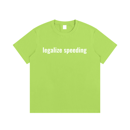 legalize speeding T-Shirt