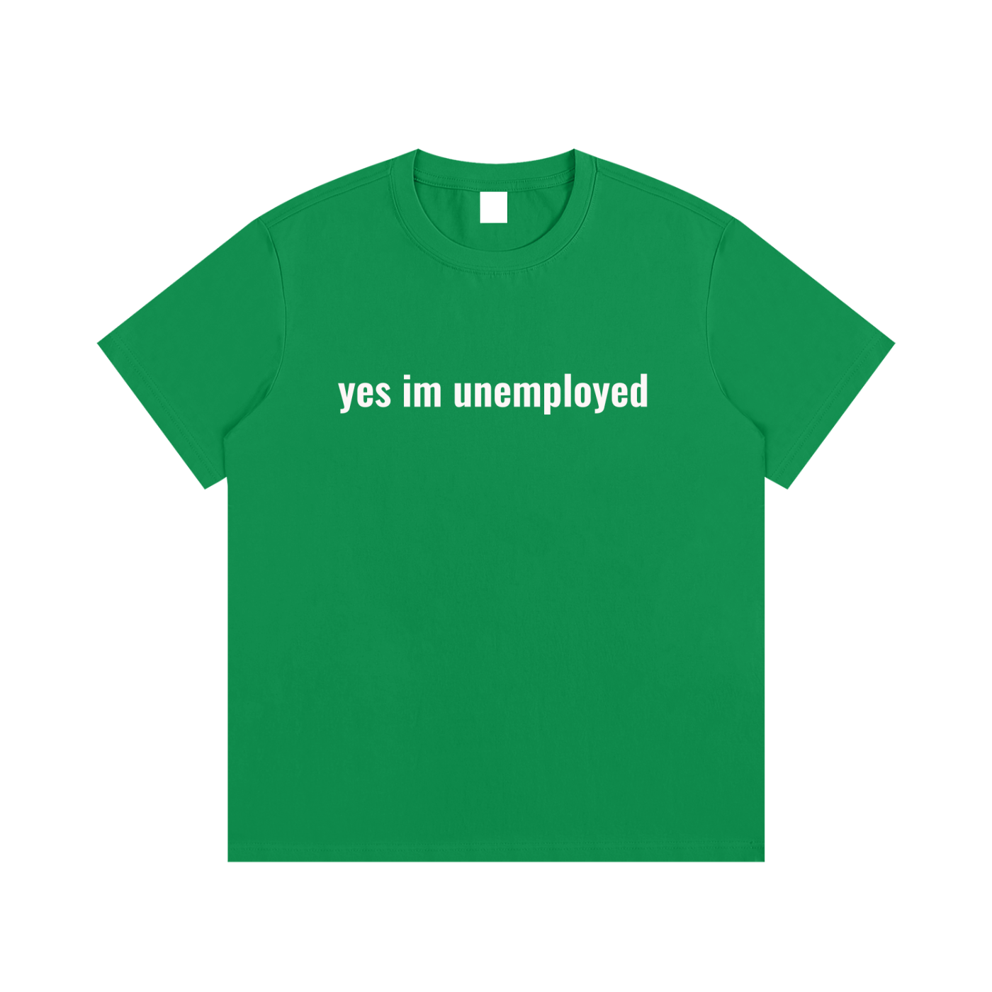 yes im unemployed T-Shirt