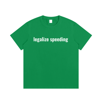 legalize speeding T-Shirt