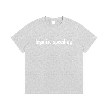 legalize speeding T-Shirt