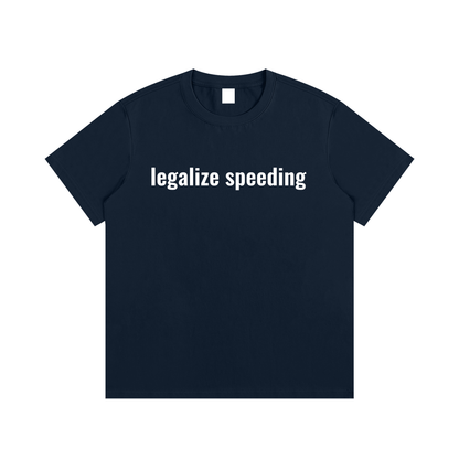 legalize speeding T-Shirt