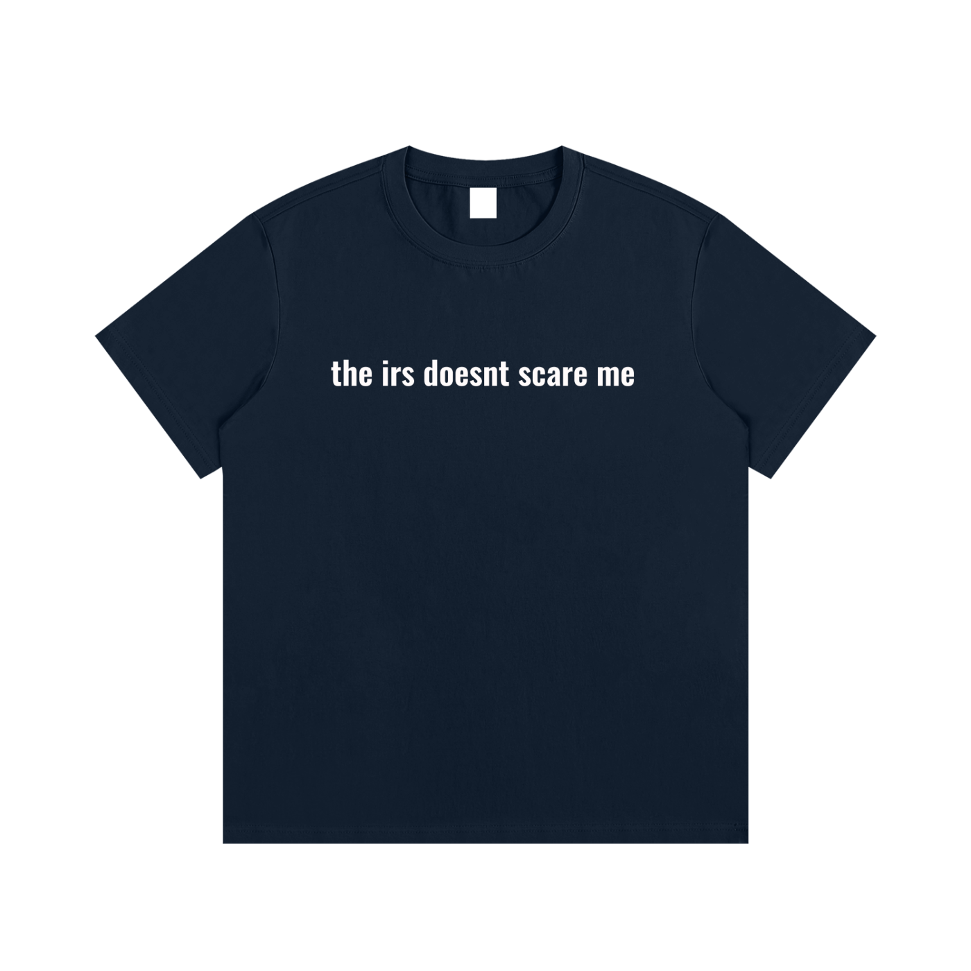 the irs doesnt scare me T-Shirt