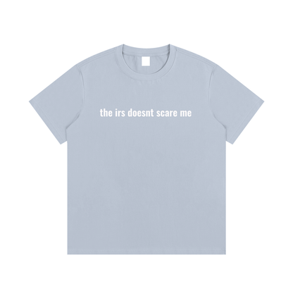 the irs doesnt scare me T-Shirt