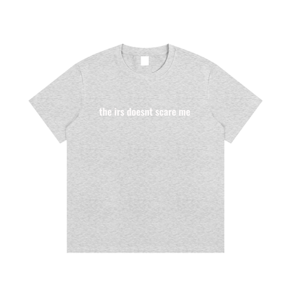 the irs doesnt scare me T-Shirt
