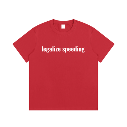 legalize speeding T-Shirt